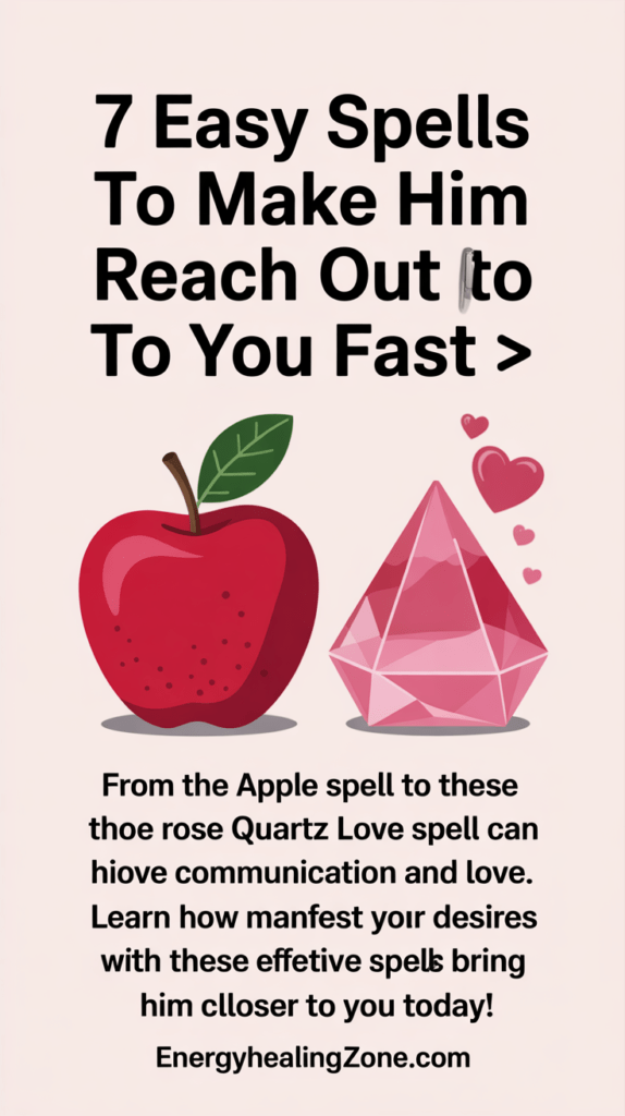 7 Easy Spells to Make Him Reach Out to You Fast ✨📞 Easy Spell