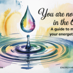 You Are Not a Drop in the Ocean: A Guide to Mastering Your Energetic Vibration